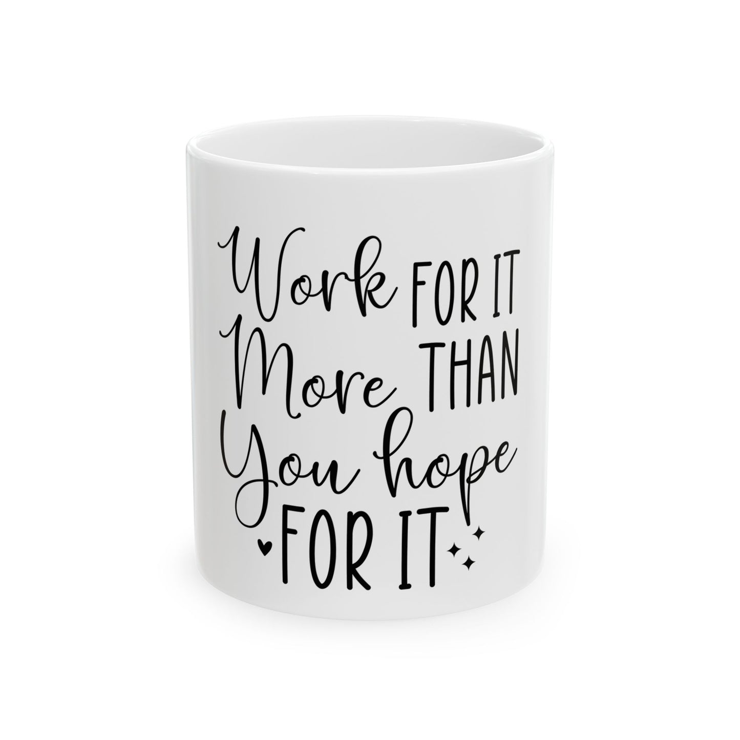 Inspirational Ceramic Mug - "Work for It" Motivational Coffee Cup (11oz, 15oz)