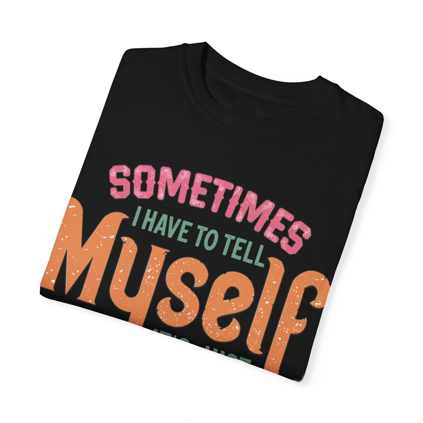 Humorous Unisex Garment-Dyed T-Shirt - "Sometimes I Have to Tell Myself It's Just Not Worth the Jail Time"