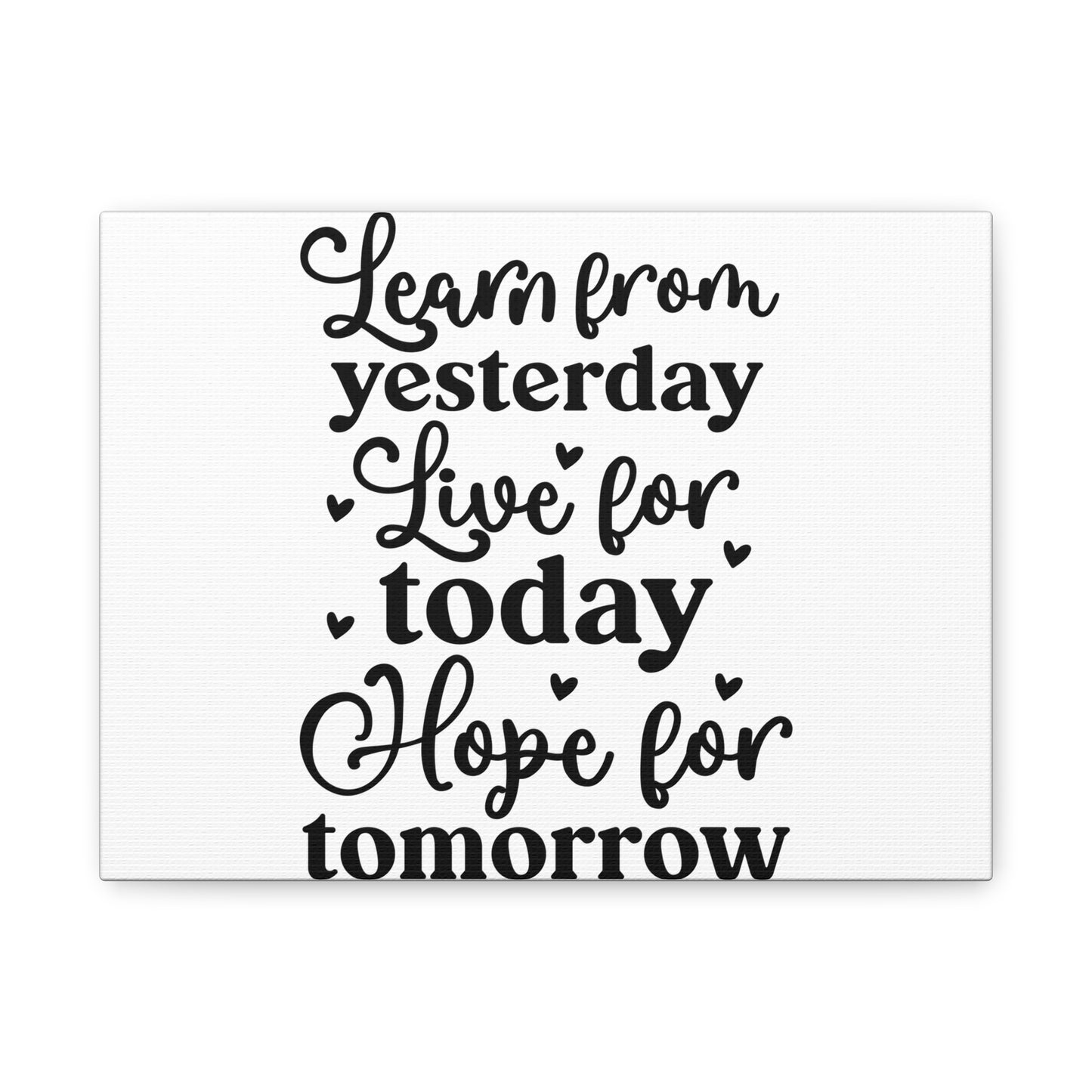 Inspirational Canvas Art - Learn from Yesterday, Live for Today, Hope for Tomorrow