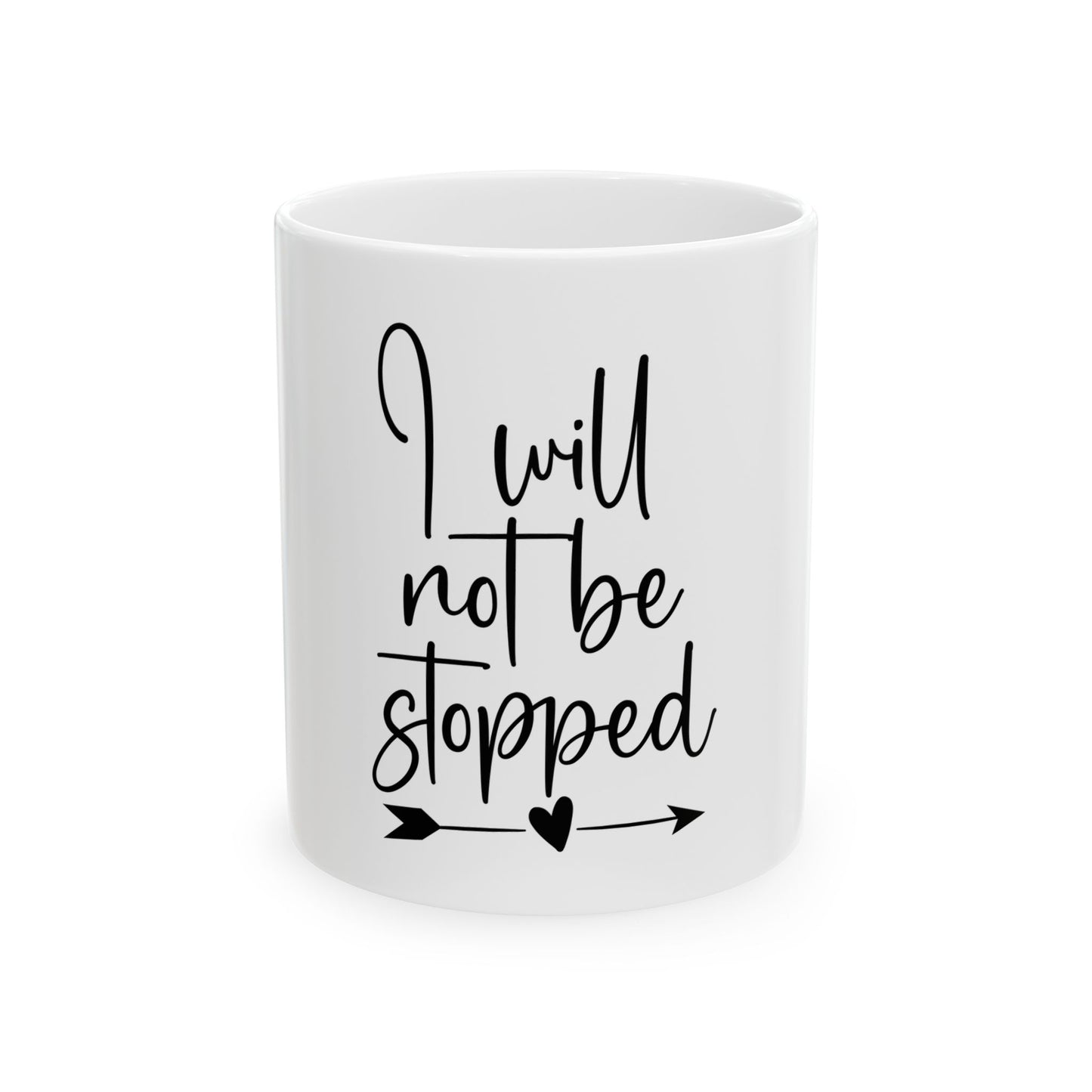 Inspirational Ceramic Mug - "I Will Not Be Stopped" - Perfect for Motivation and Daily Affirmation