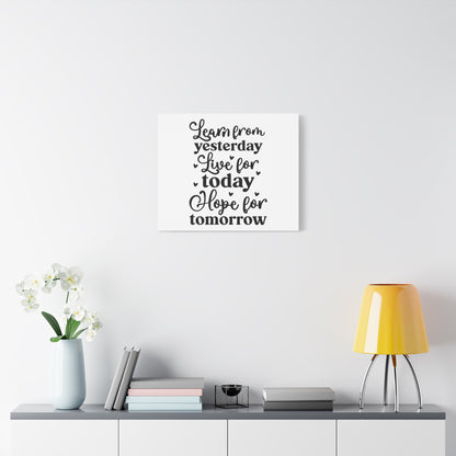 Inspirational Canvas Art - Learn from Yesterday, Live for Today, Hope for Tomorrow