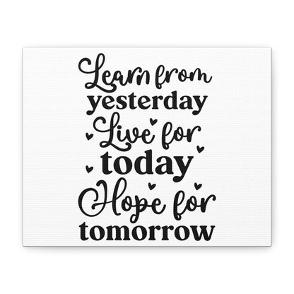 Inspirational Canvas Art - Learn from Yesterday, Live for Today, Hope for Tomorrow