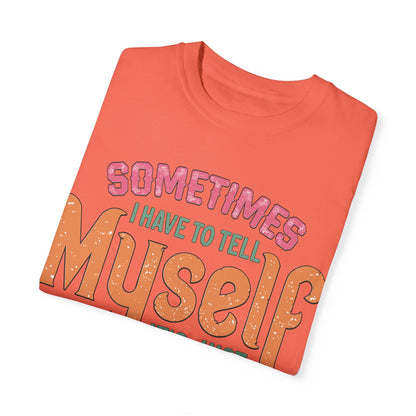 Humorous Unisex Garment-Dyed T-Shirt - "Sometimes I Have to Tell Myself It's Just Not Worth the Jail Time"