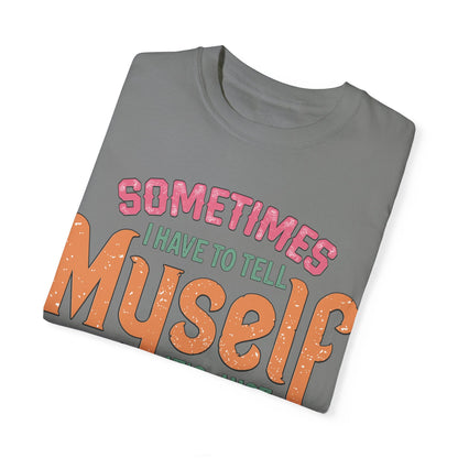 Humorous Unisex Garment-Dyed T-Shirt - "Sometimes I Have to Tell Myself It's Just Not Worth the Jail Time"