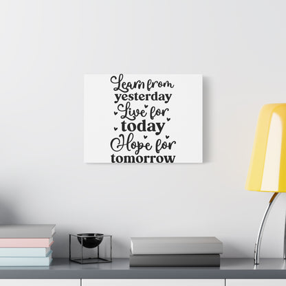 Inspirational Canvas Art - Learn from Yesterday, Live for Today, Hope for Tomorrow