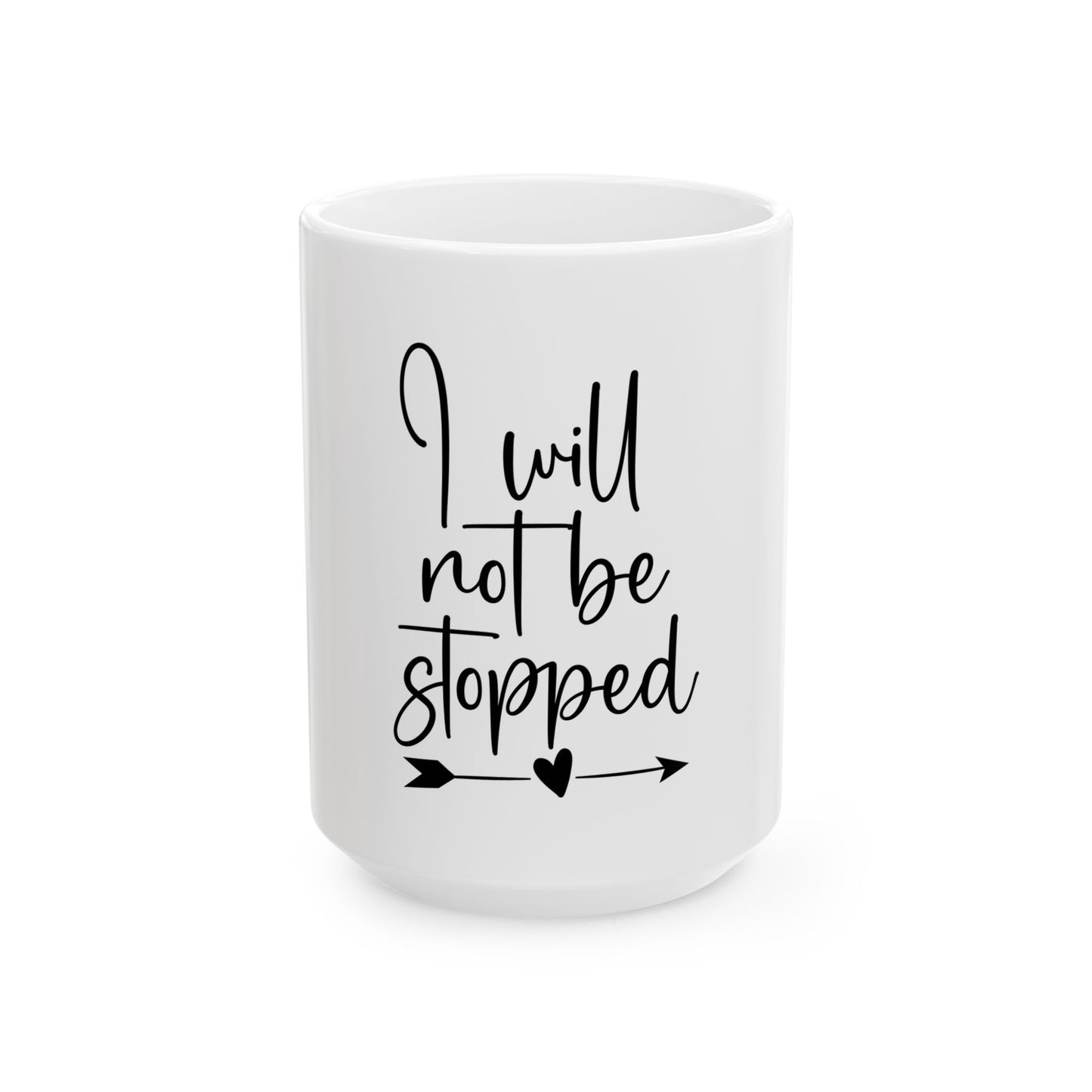 Inspirational Ceramic Mug - "I Will Not Be Stopped" - Perfect for Motivation and Daily Affirmation